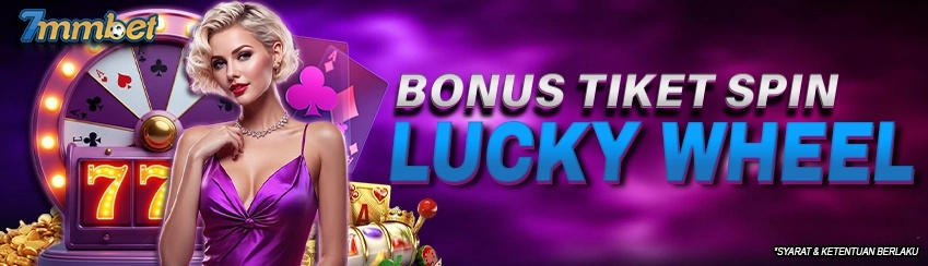 Bonus Tiket Lucky Wheel 7mmbet